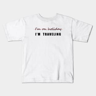 I'm Traveling Kids T-Shirt